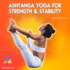 red/orange background with woman holding legs up on a yoga pose. text image reads: ashtanga yoga for strength and stability
