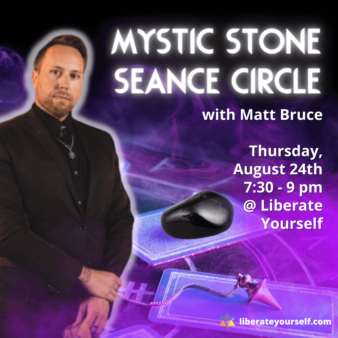 purple background with a crystal, tarot cards and pendulum. image of a man standing smiling. Image reads: mystic stonce seance circle with matt bruce on thursday, august 24th at 7:30pm until 9pm at liberate yourself