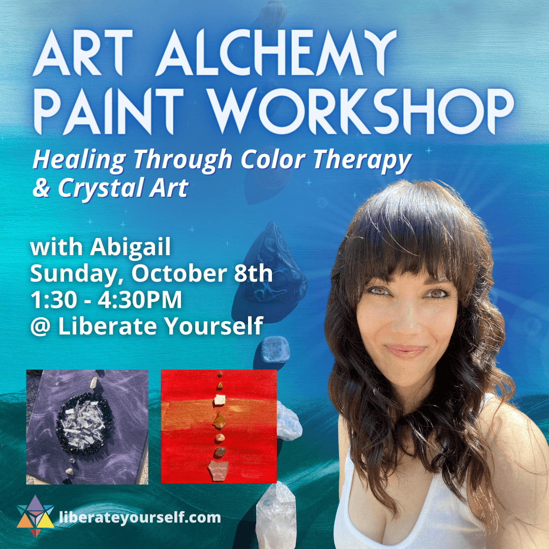 blue painting with crystals as background with image of lady smiling. image reads: art alchemy paint workshop, healing through color therapy and crystal art with abigail on sunday, october 8th from 1:30pm to 4:30pm at liberate yourself