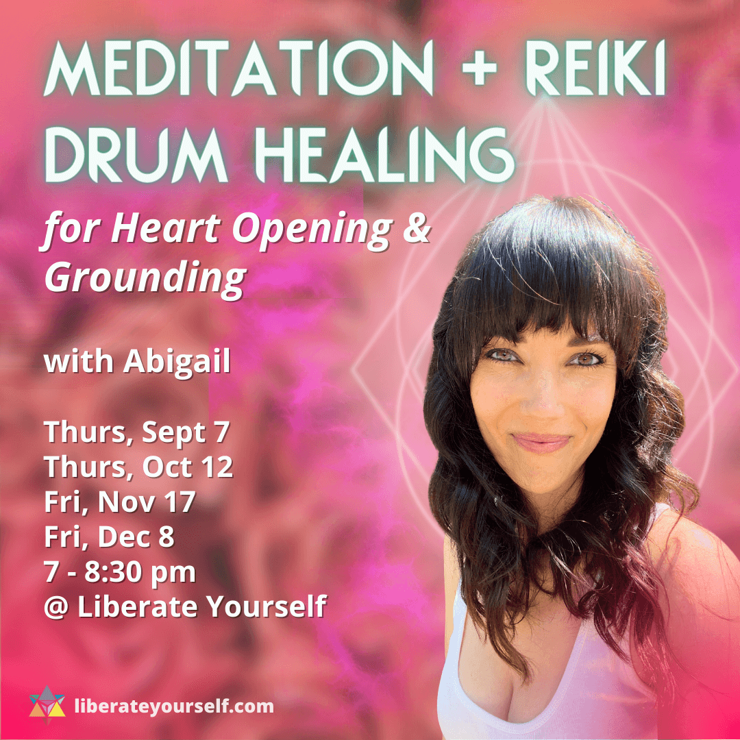 Swirly pink backround with image of lady smiling. Image reads: Meditation and reiki drum healing for heart opening and grounding with abigail from 7 to 8:30pm at liberate yourself