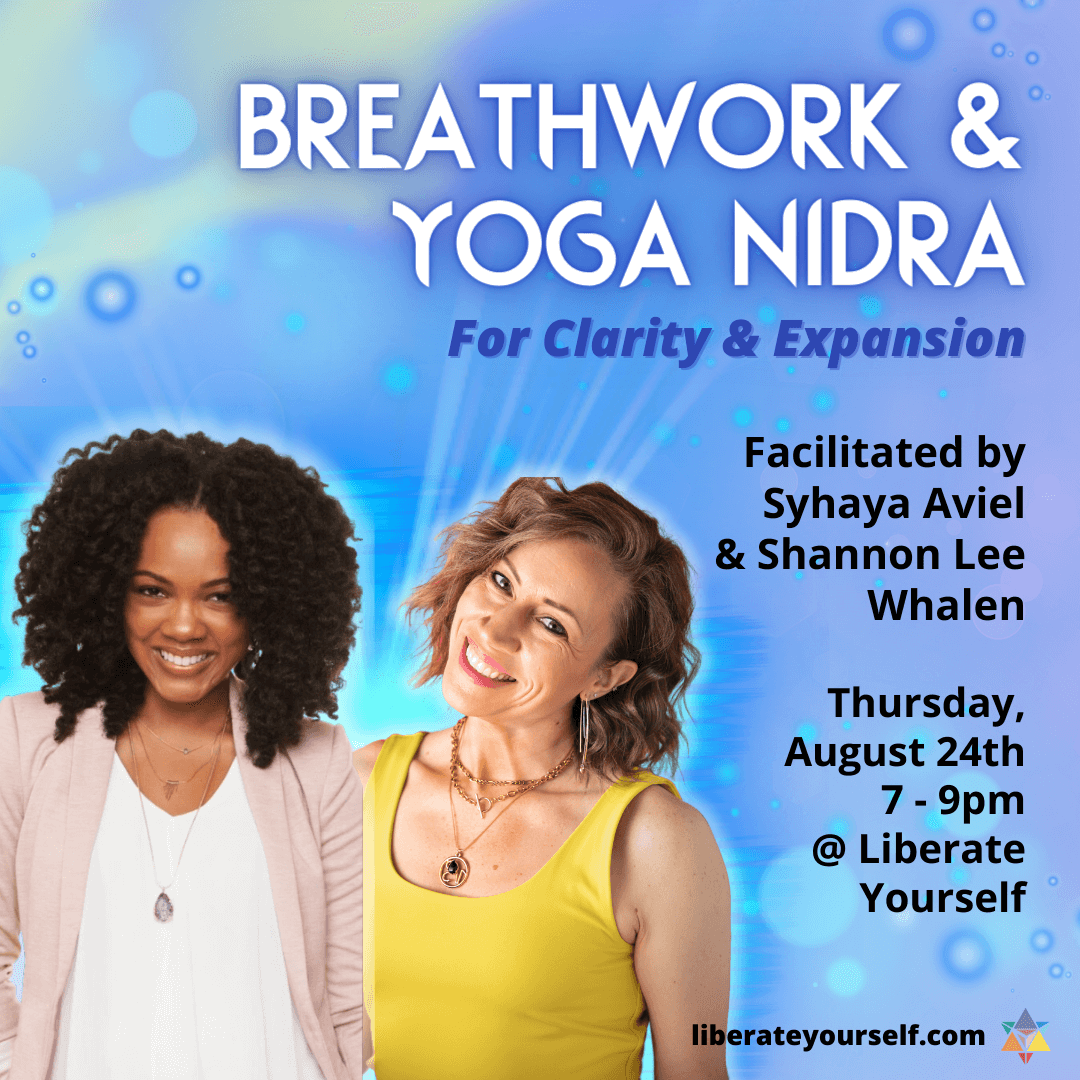 Blue background with bubbles and different kinds of blues with two ladies smiling. Image reads: Breathwork and yoga nidra for clarity and expansion, facilitated by syhaya aviel and shannon lee whalen on thursday august 24th from 7 to 9 pm at liberate yourself