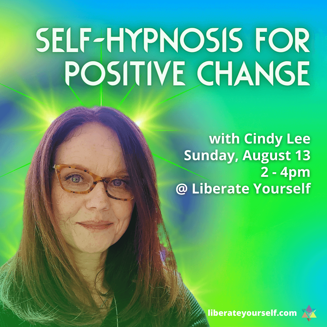 green and blue shiny background with picture of lady smiling. Image reads: self-hypnosis for positive change with cindy lee on sunday, august 13th from 2 to 4pm at liberate yourself