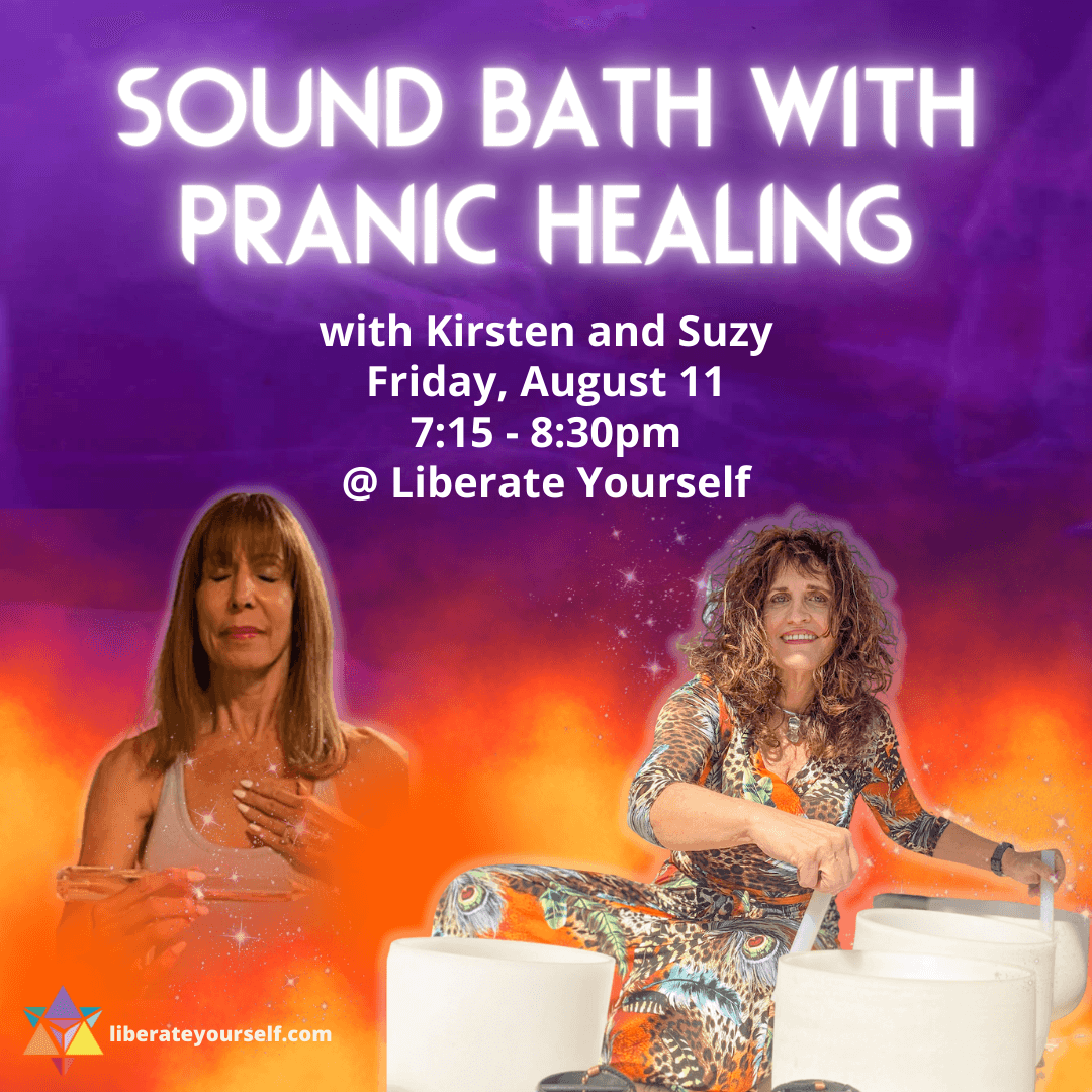 Purple and orange gradient background, with picture of two ladies, one holding her hand to her heart and another one smiling playing sound bowls. Image reads: sound bath with pranic healing with kirsten and suzy on friday, august 11th from 7:15 to 8:30pm at liberate yourself