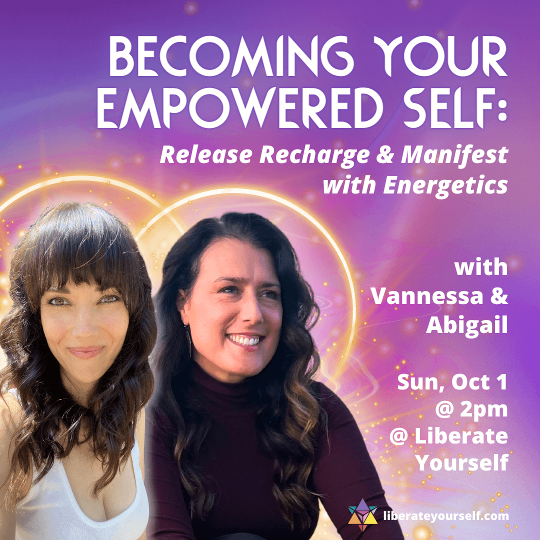 purple and orange background with image of two ladies smiling. image reads: becoming your empowered self: release, recharge and manifest with energetics with vannessa and abigail. sunday, october 1st at 2pm at liberate yourself